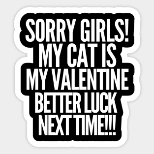 Sorry girls! My cat is my valentine. Better luck next time! Sticker